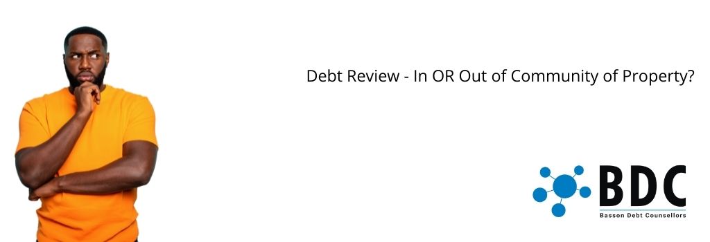 In or out of community of property and debt review